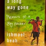 A Long Way Gone: Memoirs of a Boy Soldier