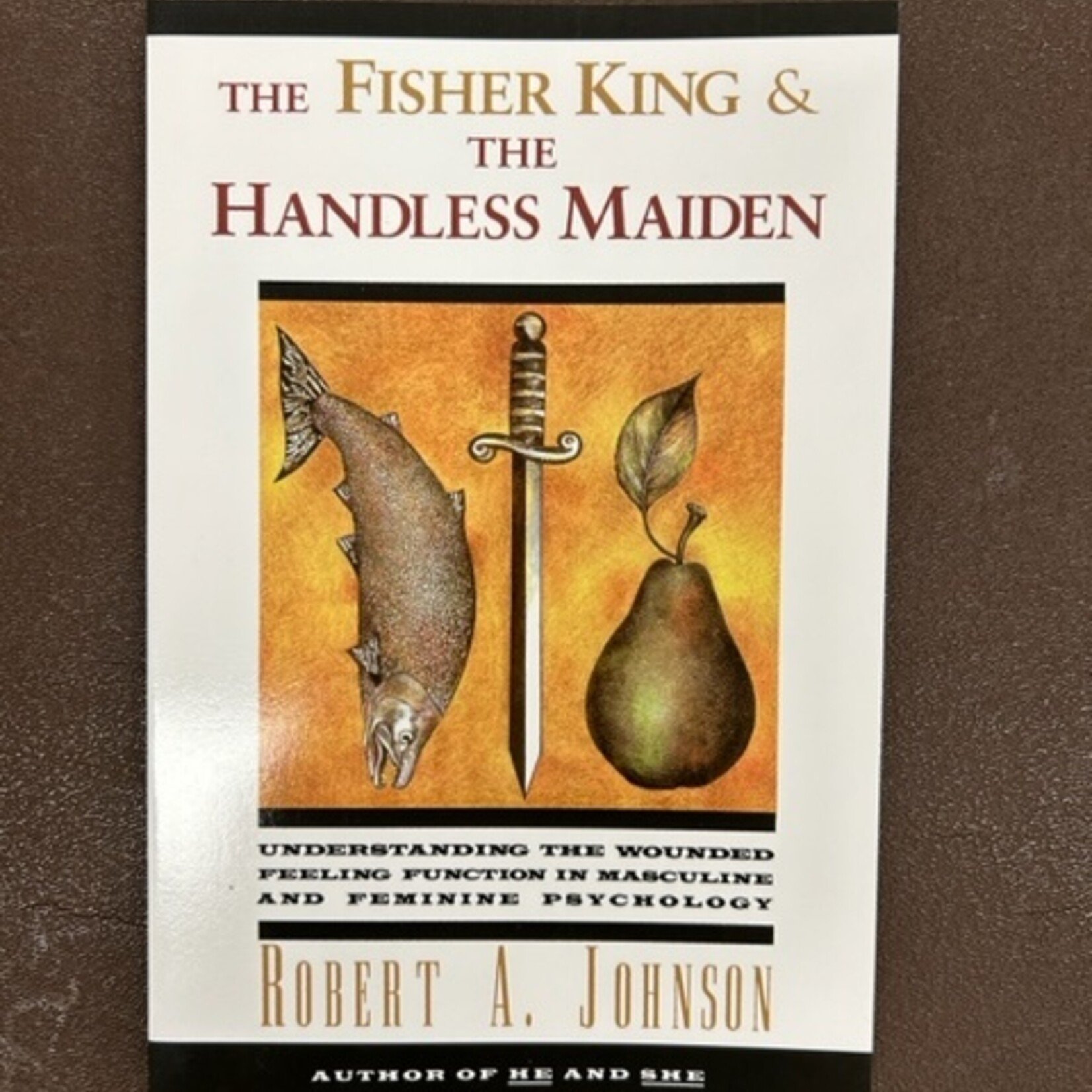The Fisher King and the Handless Maiden: Understanding the Wounded Feeling Function