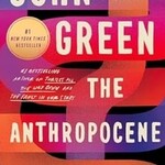 The Anthropocene Reviewed: Essays (trade paperback)