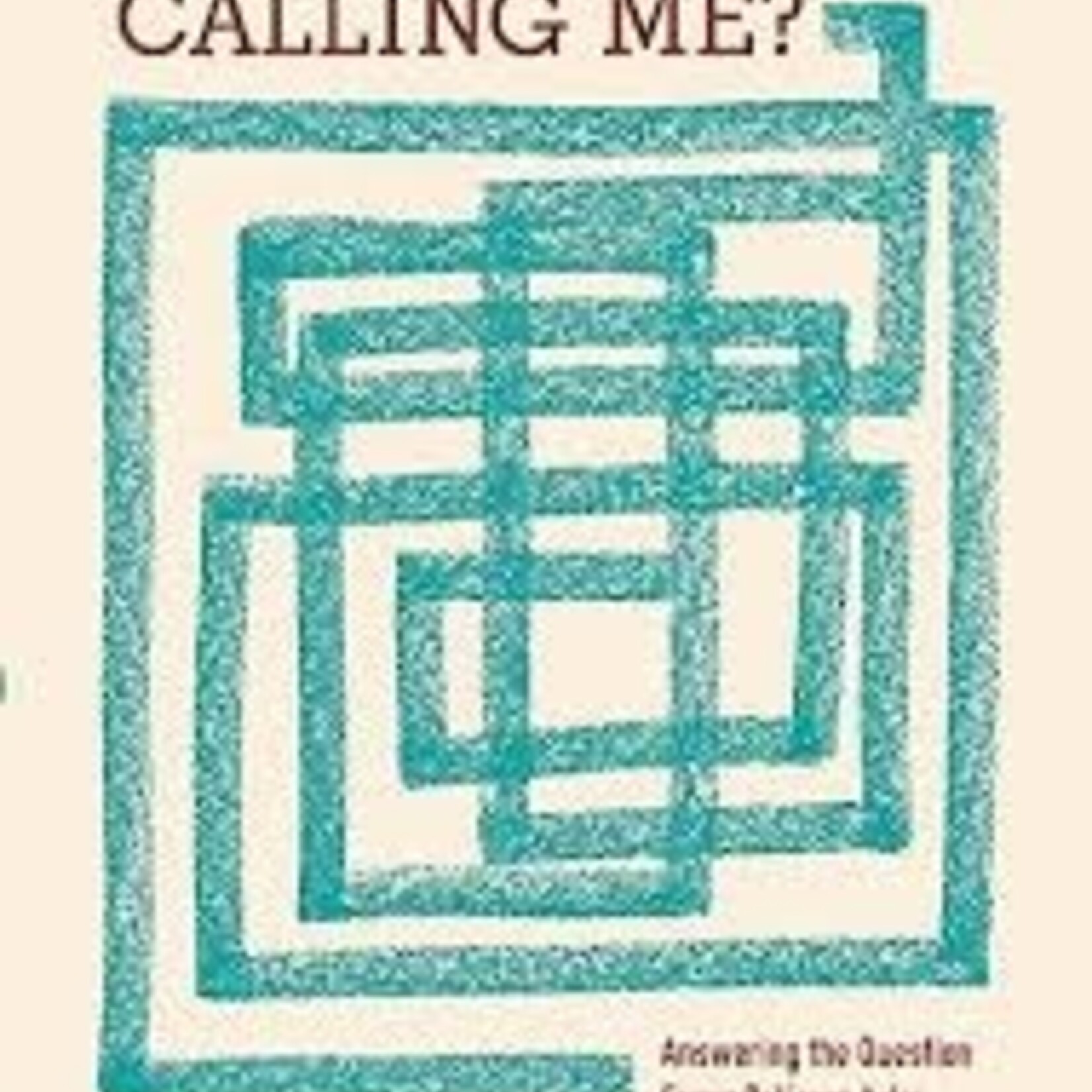 Is God Calling Me?: Answering the Question Every Believer