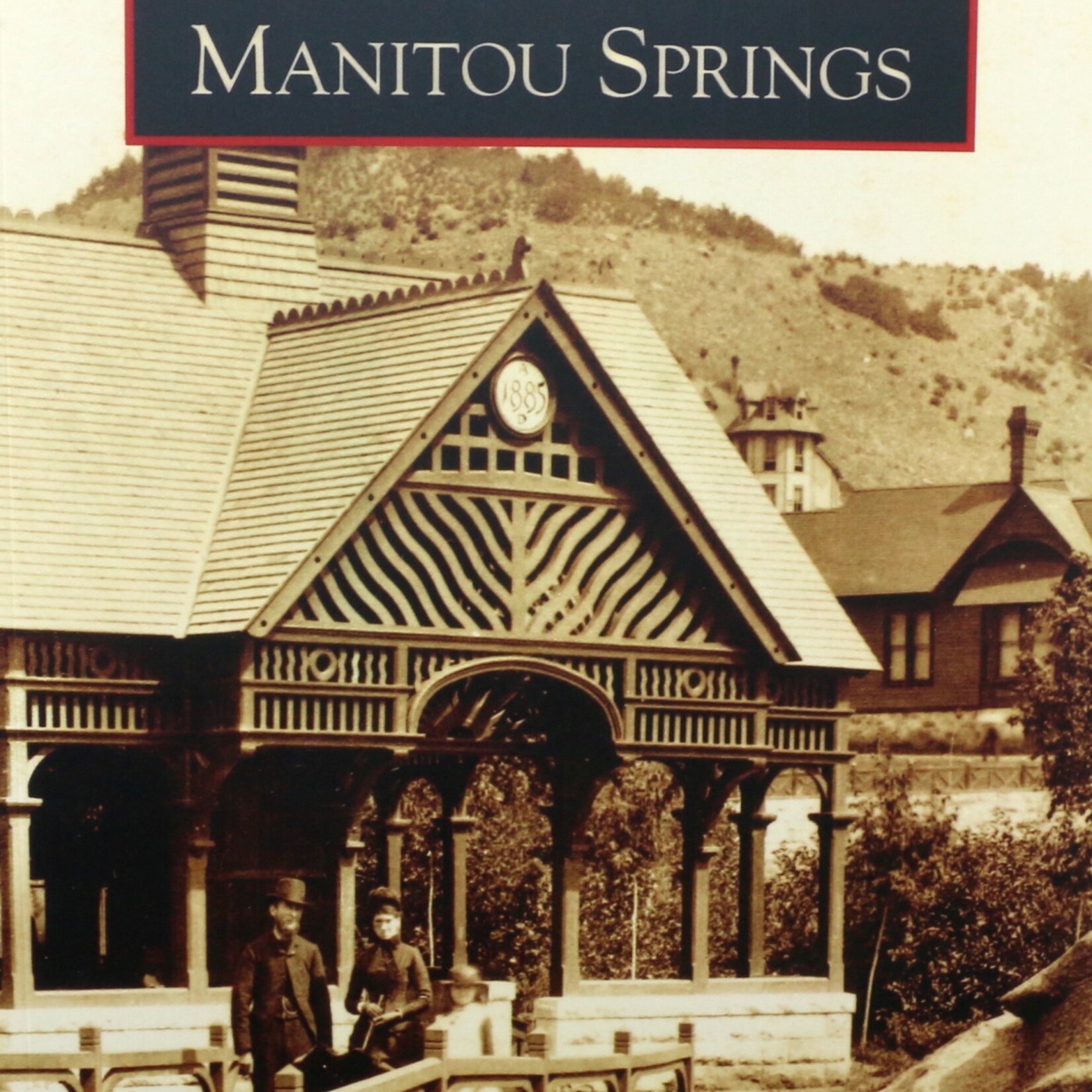 ARCADIA PUBLISHING INC Images of America - Manitou Springs Book