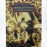 ARCADIA PUBLISHING INC Images of America - American Indians of the Pikes Peak Region