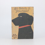PRIMITIVES BY KATHY Go Fetch It Yourself Wooden Block Sign