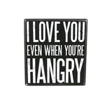 PRIMITIVES BY KATHY I Love You Even When You're Hangry Wooden Block Sign