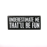 PRIMITIVES BY KATHY Underestimate Me Wooden Box Sign PRIMITIVES BY KATHY Underestimate Me Wooden Box Sign