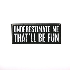 PRIMITIVES BY KATHY Underestimate Me Wooden Box Sign PRIMITIVES BY KATHY Underestimate Me Wooden Box Sign