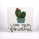 Sincere Surroundings I Think You're Fancactus Plaque