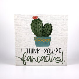 Sincere Surroundings I Think You're Fancactus Plaque