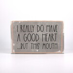 Sincere Surroundings I Really Do Have a Good Heart Plaque