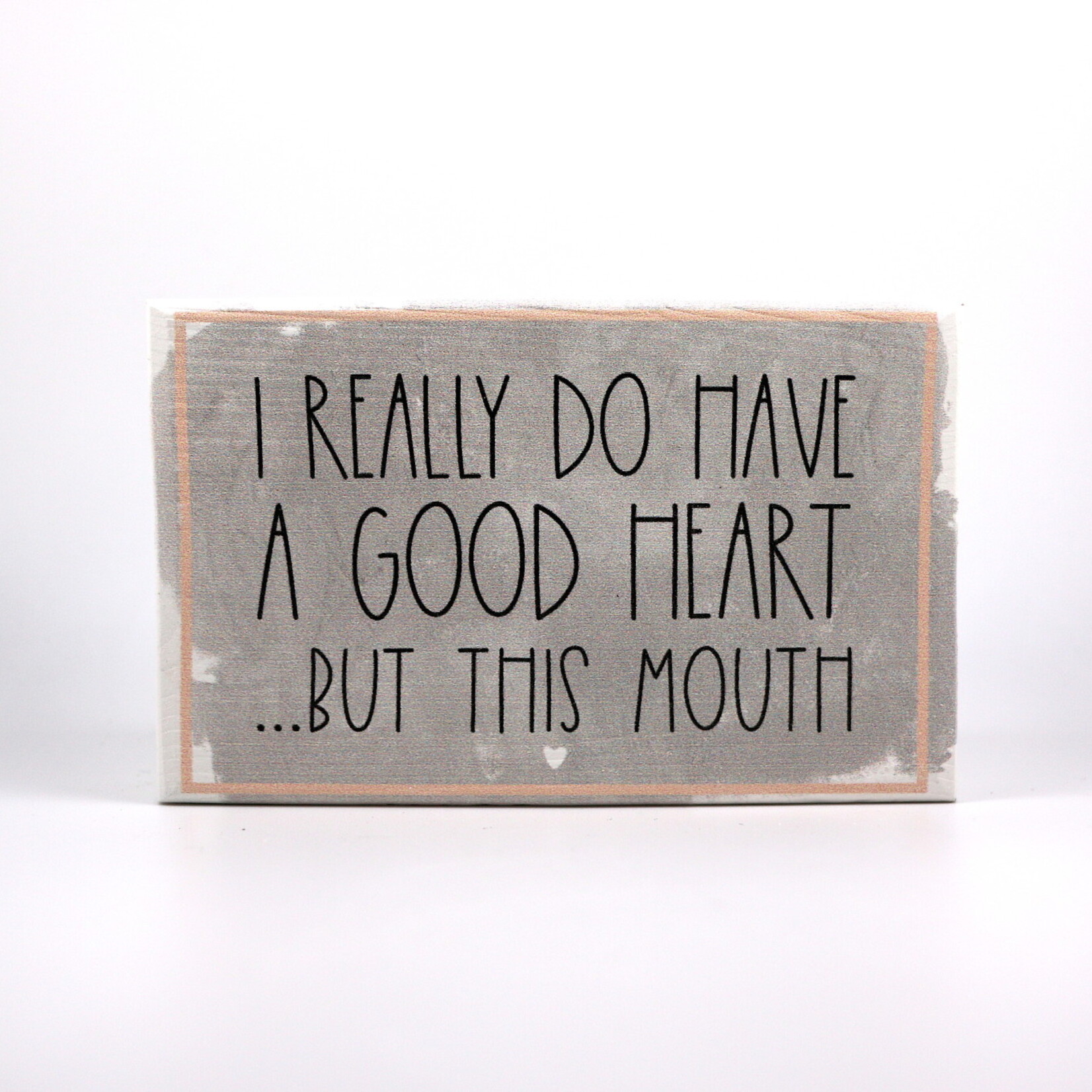 Sincere Surroundings I Really Do Have a Good Heart Plaque