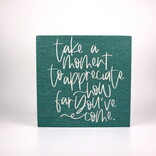 Sincere Surroundings Take a Moment to Appreciate Plaque