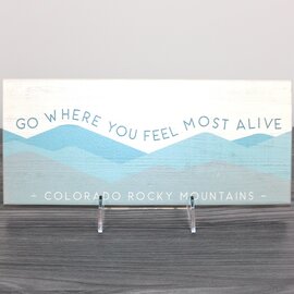 Sincere Surroundings Plaque - Feel Most Alive CO Rocky Mountains