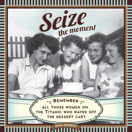 POTLUCK PRESS LLC MAGNET-SEIZE THE MOMENT TITANIC