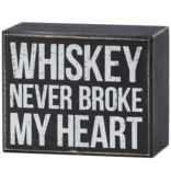 PRIMITIVES BY KATHY Box Sign - Whiskey Never Broke