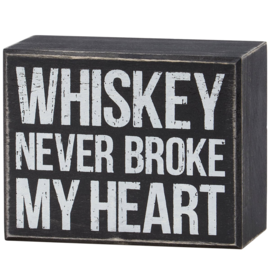 PRIMITIVES BY KATHY Box Sign - Whiskey Never Broke