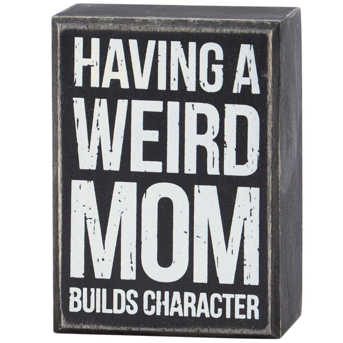 PRIMITIVES BY KATHY Box Sign - Weird Mom