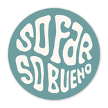SENDERO Sticker - So Far So Bueno