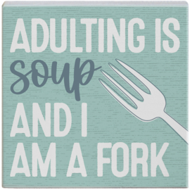 Sincere Surroundings Plaque - Adulting Soup Fork
