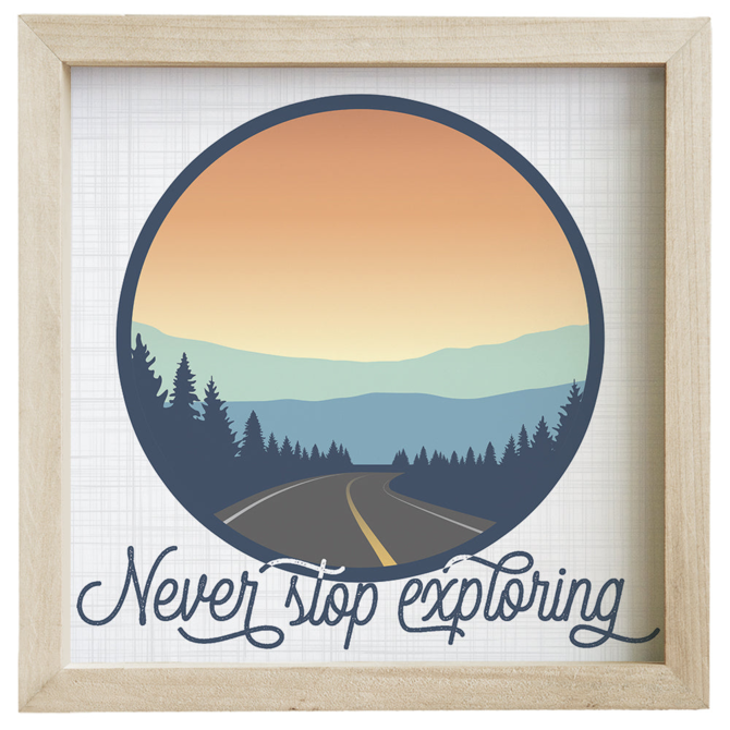 Sincere Surroundings PLQ-NEVER STOP EXPLORING
