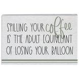 Sincere Surroundings PLQ-SPILLING COFFEE