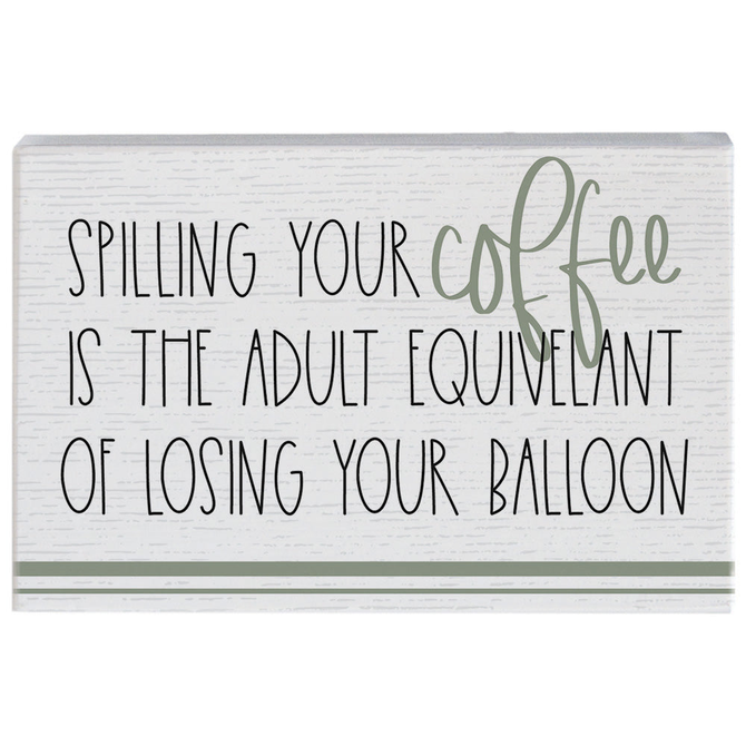 Sincere Surroundings PLQ-SPILLING COFFEE