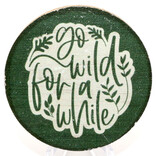 Sincere Surroundings Magnet - Wild for a While Round