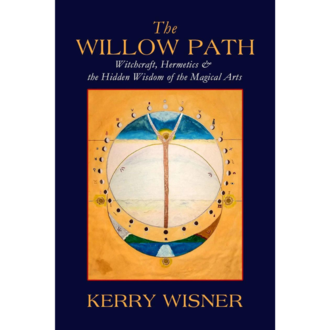 Troy Books The Willow Path: Witchcraft, Hermetics & the Hidden Wisdom of the Magical Arts