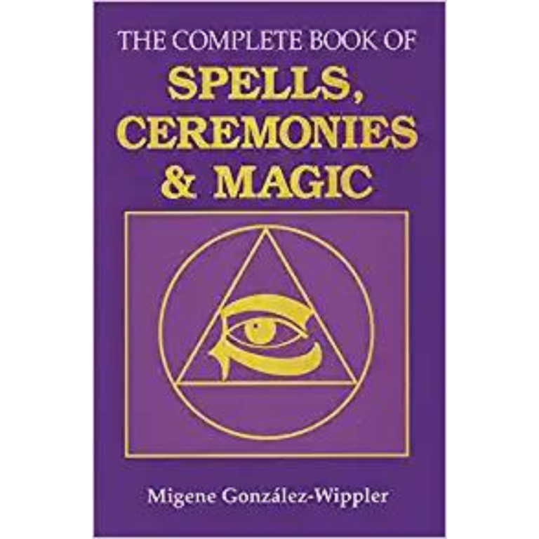 Llewellyn Publications THE COMPLETE BOOK OF SPELLS, CEREMONIES AND MAGIC