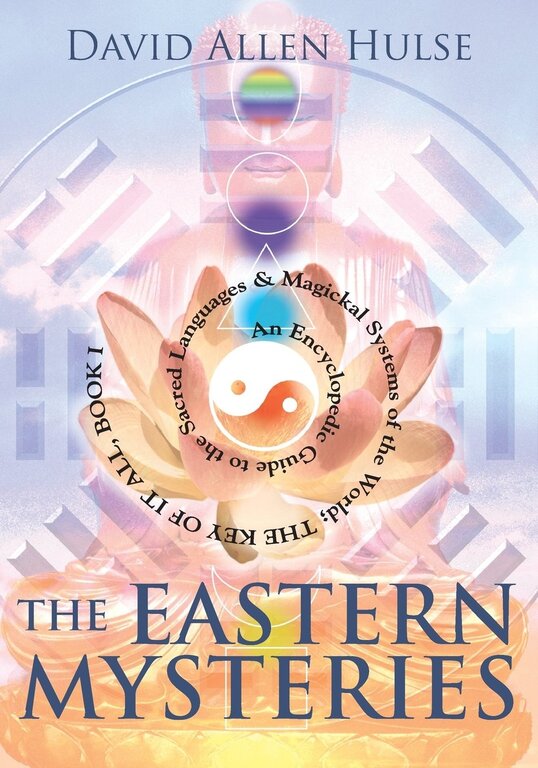 Llewellyn Publications The Eastern Mysteries: An Encyclopedic Guide to the Sacred Languages & Magickal Systems of the World; THE KEY OF IT ALL, BOOK 1