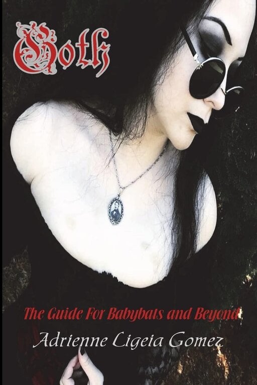 Dark Moon Books Goth: The Guide for Babybats and Beyond