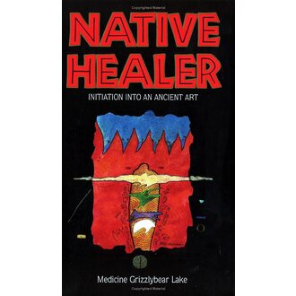 Weiser Native Healer: Initiation into an Ancient Art