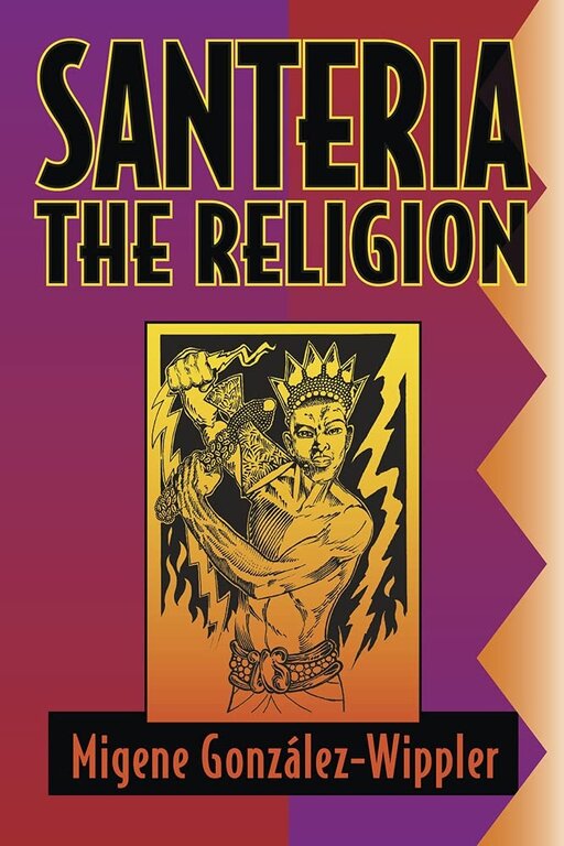 Llewellyn Publications SANTERIA: The Religion--Faith, Rites, Magic (World Religion & Magic Series)