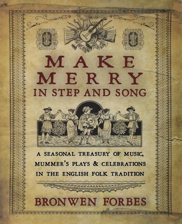 Llewellyn Publications Make Merry in Step and Song: A Seasonal Treasury of Music, Mummer's Plays & Celebrations in the English Folk Tradition