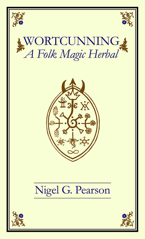 Troy Books Wortcunning: A Folk Medicine/Magic Herbal