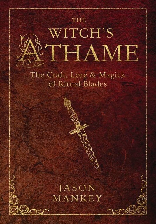 Llewellyn Publications The Witch's Athame: The Craft, Lore & Magick of Ritual Blades