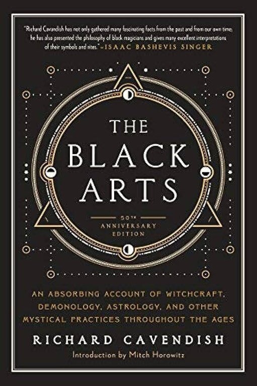 Microcosm BLACK ARTS (THE): A Concise History Of Witchcraft, Demonology, Astrology, Alchemy & Other Mystical Practices Throughout The Ages (40th Anniversary Edition)