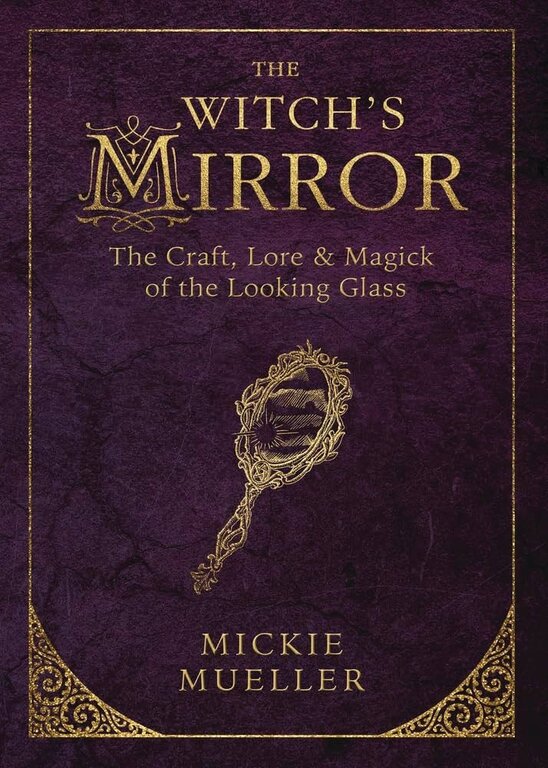 Llewellyn Publications The Witch's Mirror: The Craft, Lore & Magick of the Looking Glass