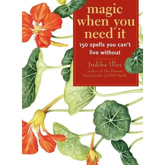 Weiser Magic When You Need It: 150 Spells You Can't Live Without
