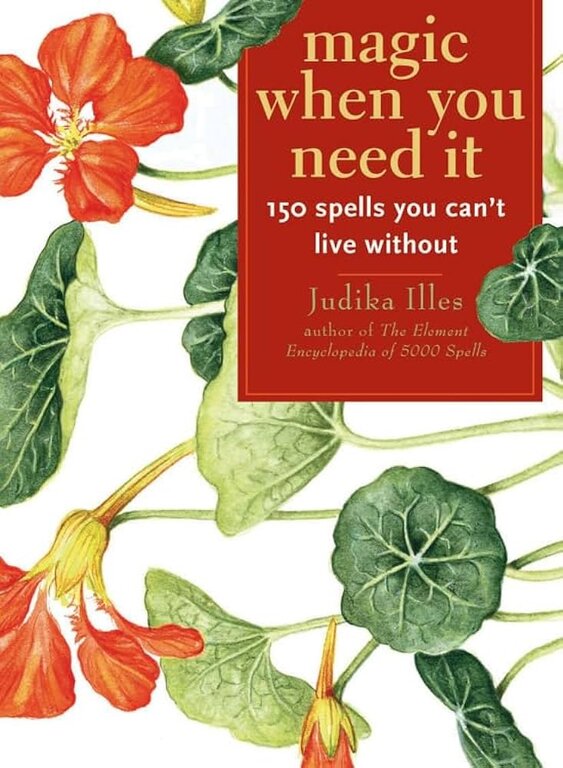 Weiser Magic When You Need It: 150 Spells You Can't Live Without