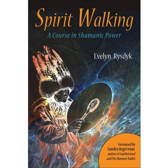 Weiser Spirit Walking: A Course in Shamanic Power