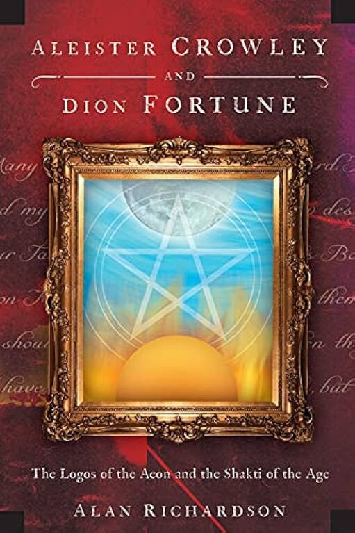 Llewellyn Publications ALEISTER CROWLEY AND DION FORTUNE: The Logos Of The Aeon & The Shakti Of The Age