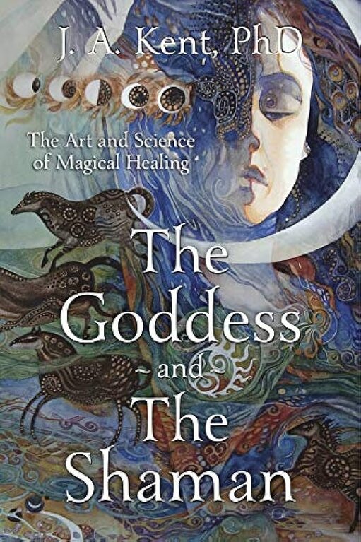 Llewellyn Publications THE GODDESS AND THE SHAMAN: The Art & Science Of Magical Healing