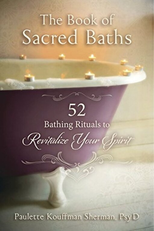 Llewellyn Publications THE BOOK OF SACRED BATHS: 52 Bathing Rituals To Revitalize Your Spirit