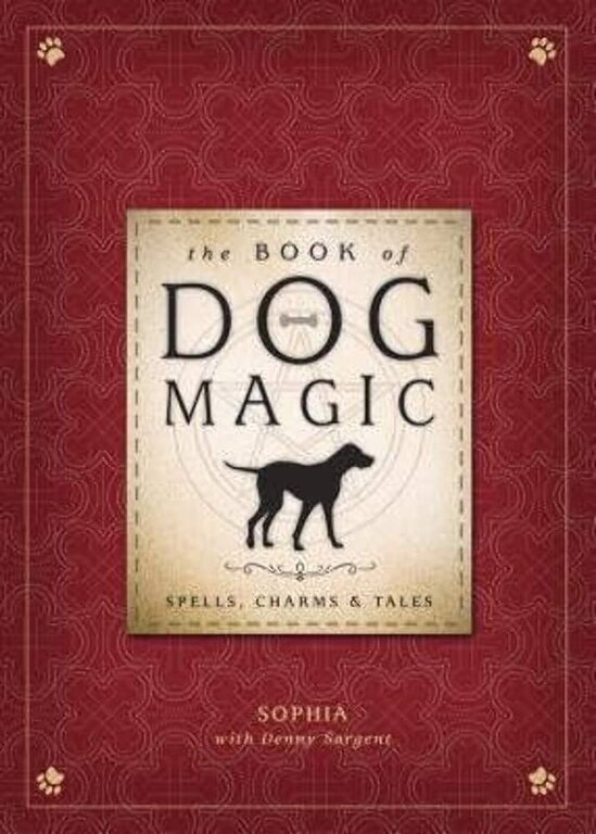 Llewellyn Publications THE BOOK OF DOG MAGIC: Spells, Charms & Tales