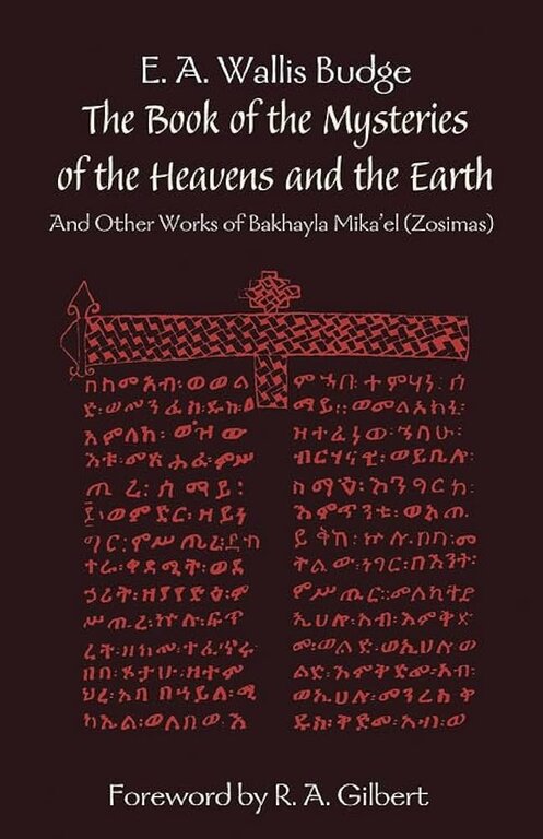 Weiser The Book of the Mysteries of the Heavens and the Earth: and Other Works of Bakhayla Mika'el (Zosimas))