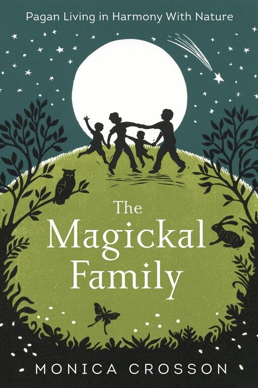 Llewellyn Publications THE MAGICKAL FAMILY: Pagan Living In Harmony With Nature