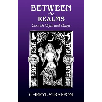 Troy Books Between the Realms: Cornish Myth and Magic Troy Books Between the Realms: Cornish Myth and Magic