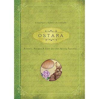 Llewellyn Publications OSTARA: Rituals, Recipes & Lore For The Spring Equinox (Llewellyn's Sabbat Essentials #1) (new edition) Llewellyn Publications OSTARA: Rituals, Recipes & Lore For The Spring Equinox (Llewellyn's Sabbat Essentials #1) (new edition)