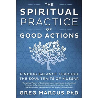 Llewellyn Publications The Spiritual Practice of Good Actions: Finding Balance Through the Soul Traits of Mussar