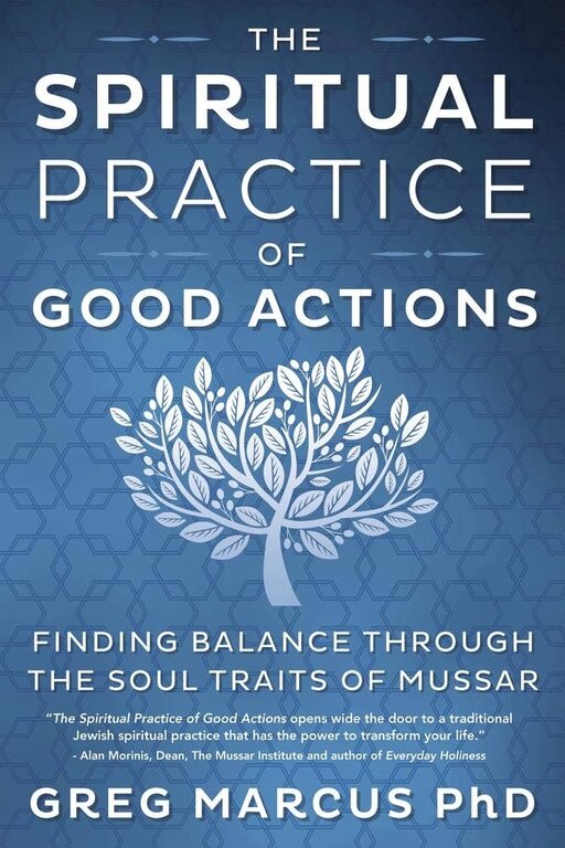Llewellyn Publications The Spiritual Practice of Good Actions: Finding Balance Through the Soul Traits of Mussar